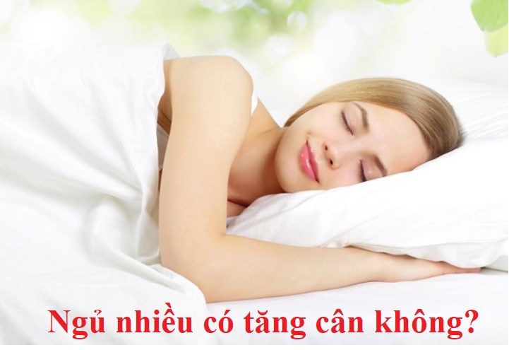 Ngủ nhiều có tăng cân không? Bí quyết mang lại giấc ngủ ngon 2 Ngủ nhiều cũng khiến cân nặng của cơ thể tăng